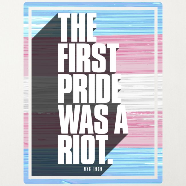 The First Pride Was A Riot Trans Pride Flag