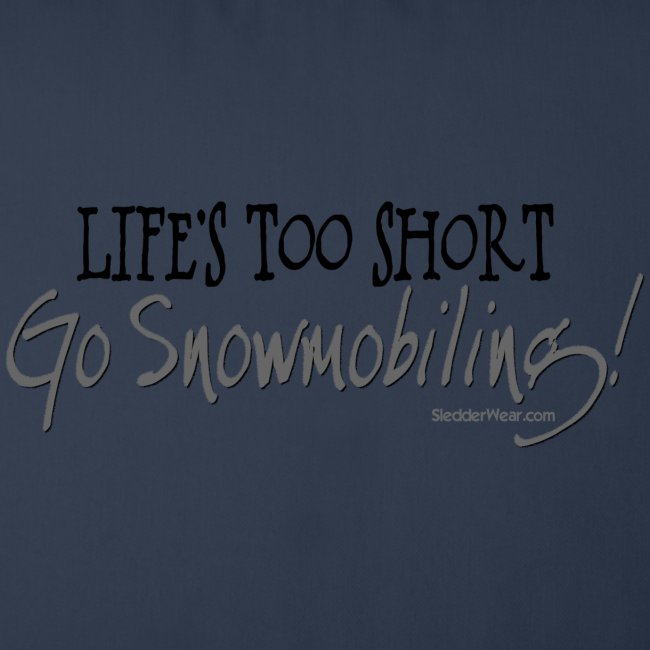 Life's Too Short - Go Snowmobiling
