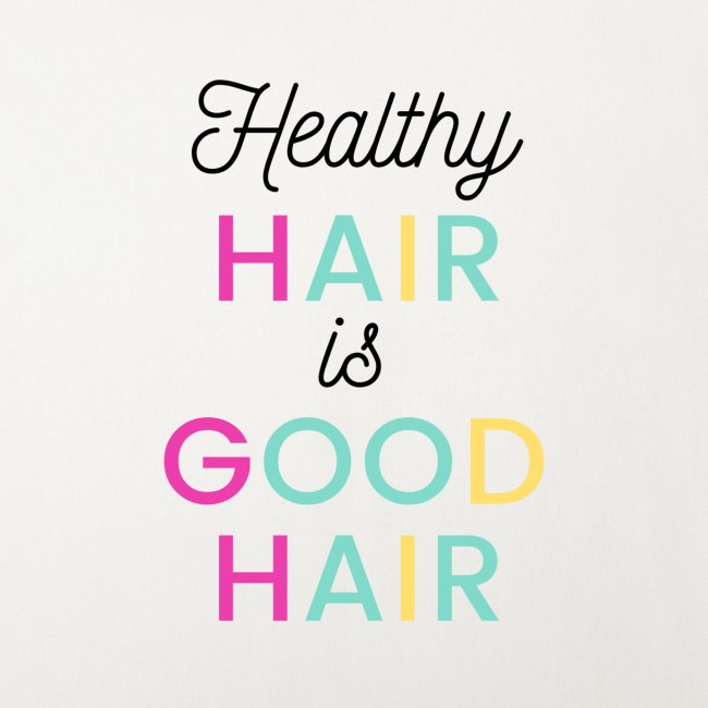 Healthy Hair is Good Hair Tee & Merch