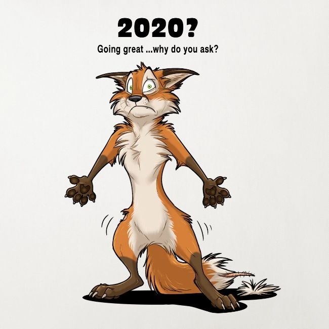 2020? Going great... (for bright backgrounds)