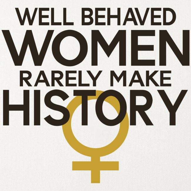 Well Behaved Women Rarely
