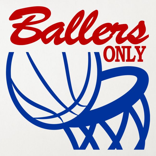 BALLERS ONLY