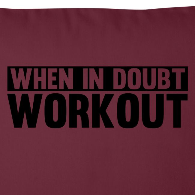 When in Doubt. Workout