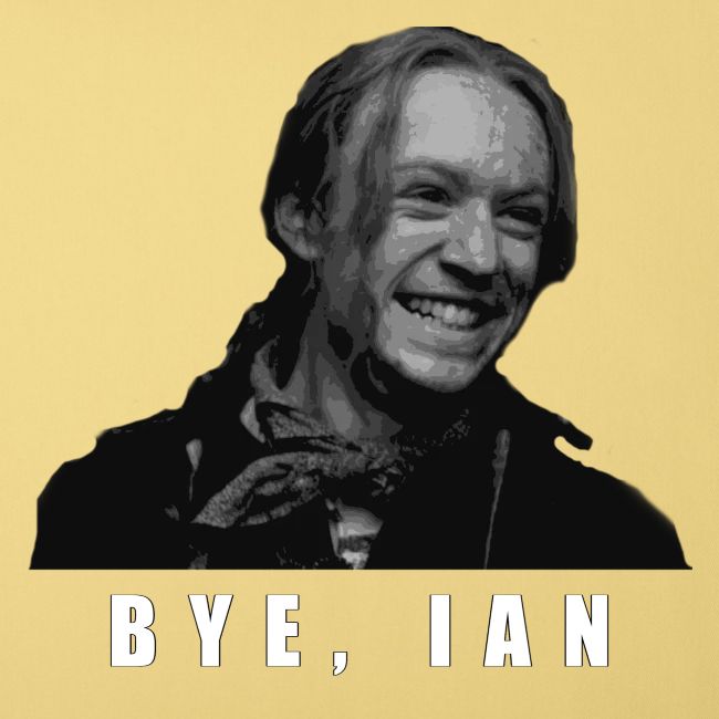 Bye Ian