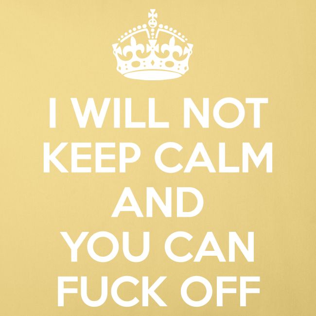 I Will Not Keep Calm