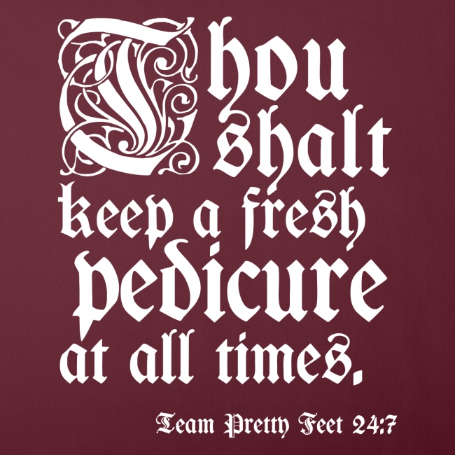 Thou shalt keep a fresh pedi...