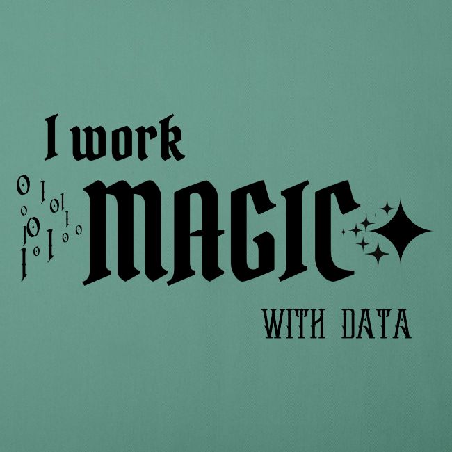 I Work Magic with Data (light)