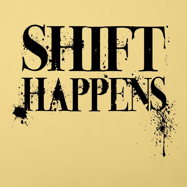 Shift Happens