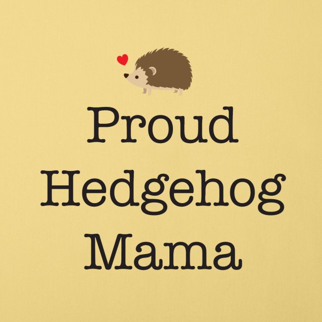 Proud Hedgehog Mama