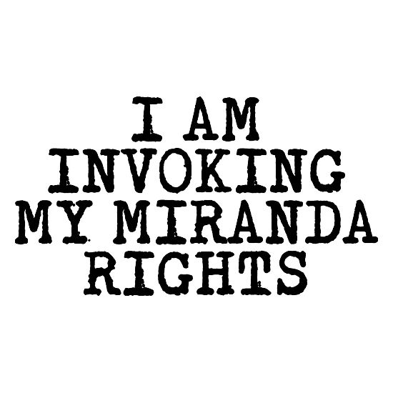 Miranda Rights Quote