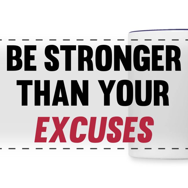 Be Stronger Than Your Excuses