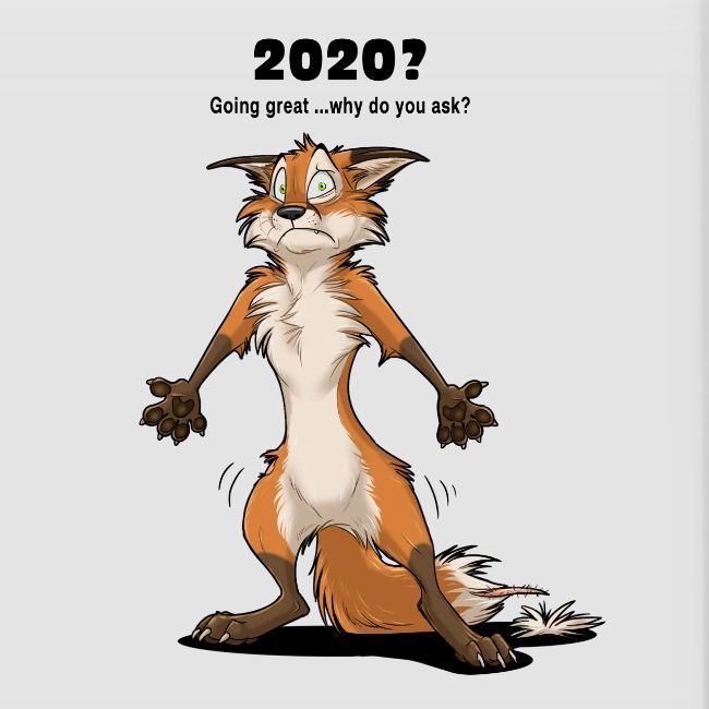 2020? Going great... (for bright backgrounds)