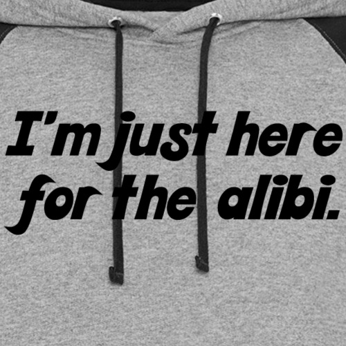 Just Here for the Alibi - Unisex Colorblock Hoodie