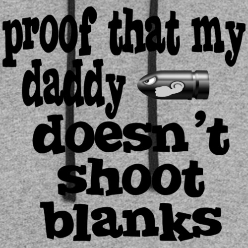 Proof Daddy Doesn't Shoot Blanks - Unisex Colorblock Hoodie