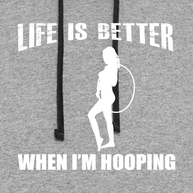 Life is Better When I'm Hooping