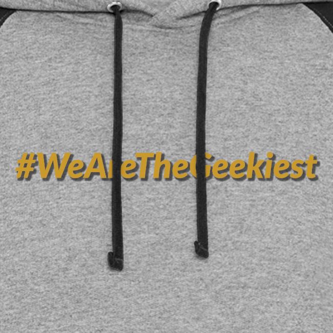 #WeAreTheGeekiest