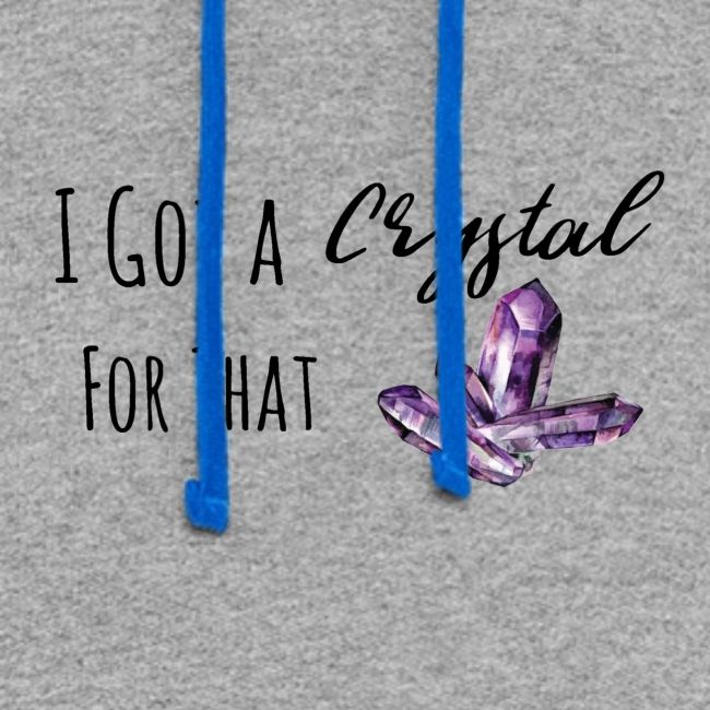 I Got Crystal For That