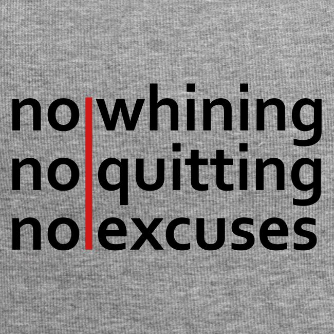 No Whining | No Quitting | No Excuses
