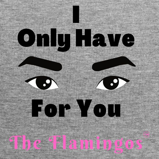 I Only Have Eyes For You w/Eyes