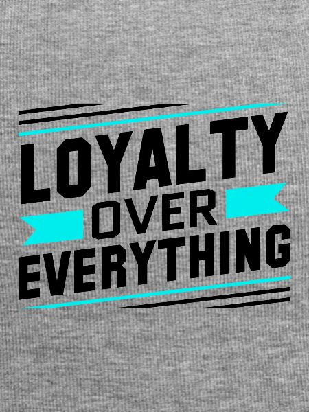 Loyalty Over Everything