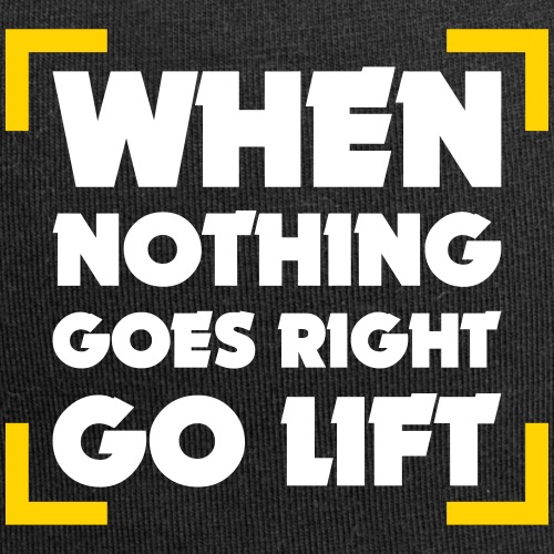 When Nothing Goes Right Go Lift