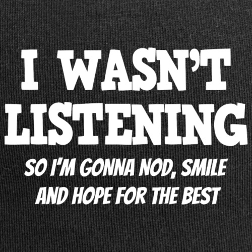 I Wasn't Listening - So I'm Gonna Nod, Smile ...