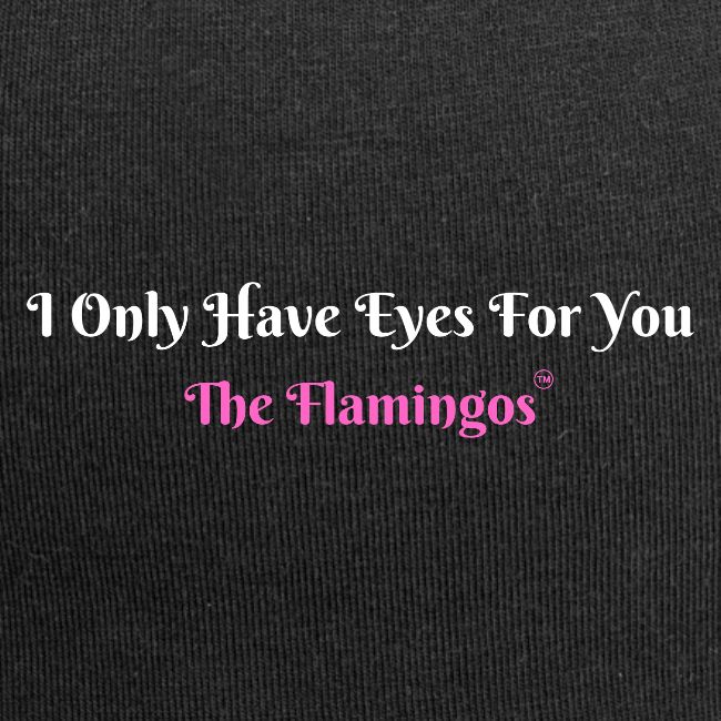 I Only Have Eyes For You - The Flamingos/Pink