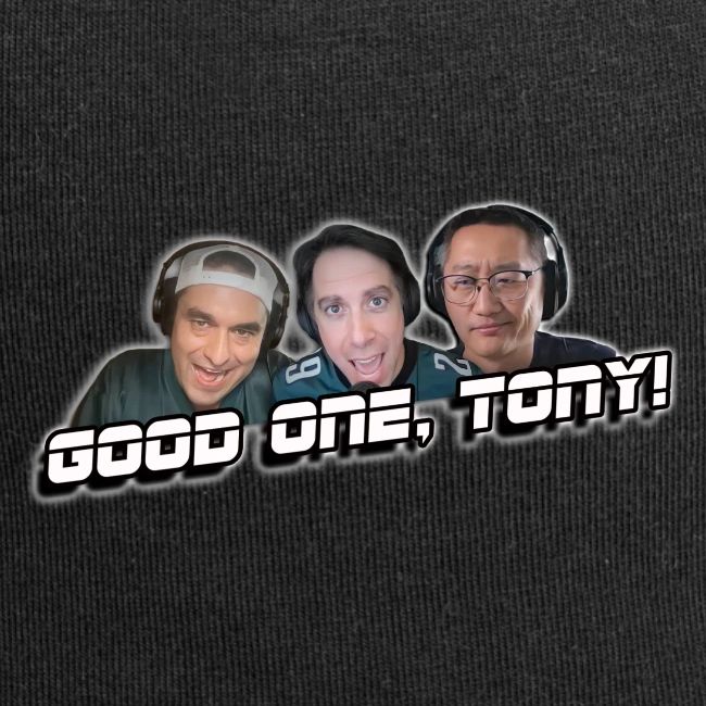 GOOD ONE, TONY! (with glow)
