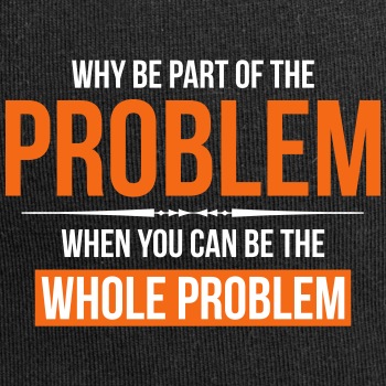 Why be part of the problem - Beanie
