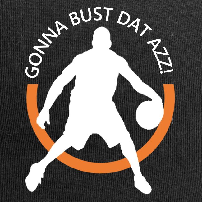 Gonna Bust Dat Azz