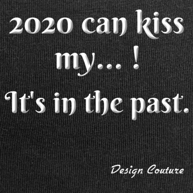 2020 CAN KISS MY WHITE