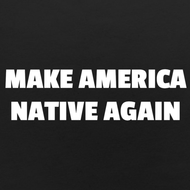 Make America Native Again
