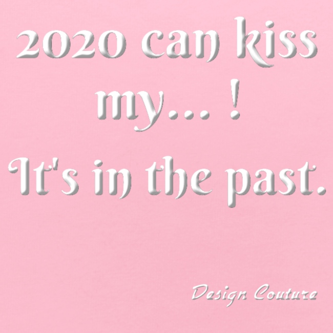 2020 CAN KISS MY WHITE
