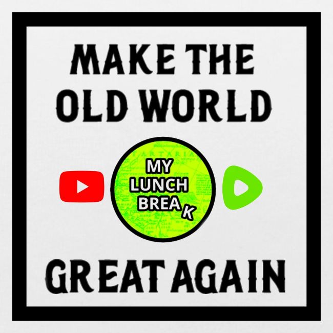 Make The Old World Great Again