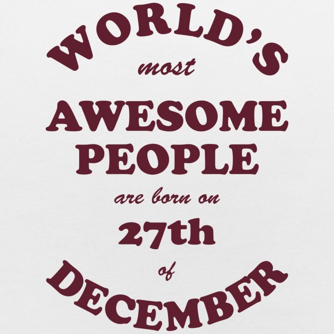 Most Awesome People are born on 27th of December