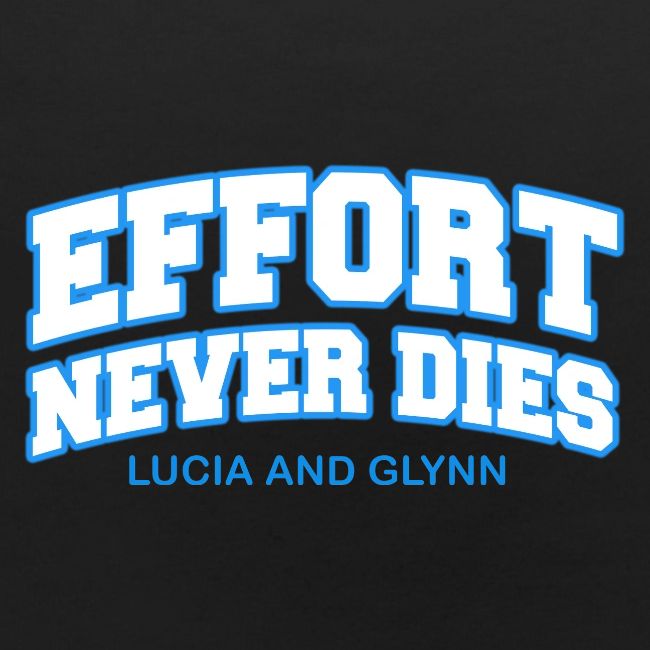 Effort Never Dies