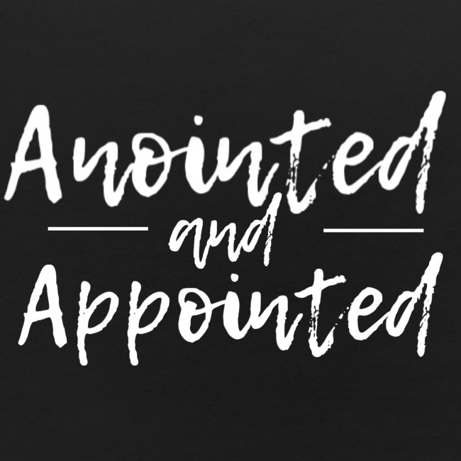 Anointed and Appointed