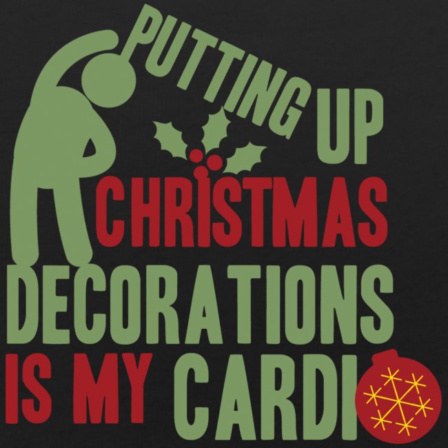 Putting up christmas decorations is my cardio