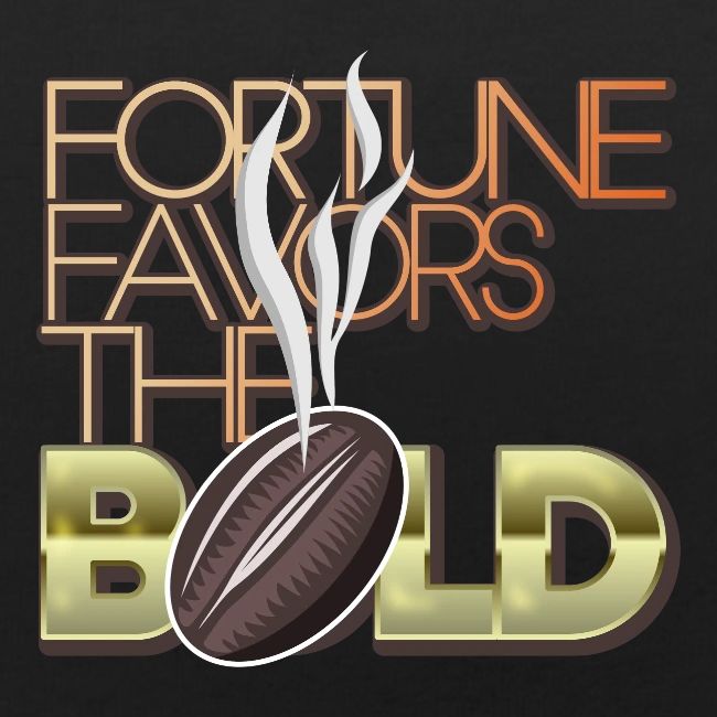 Fortune Favors the Bold