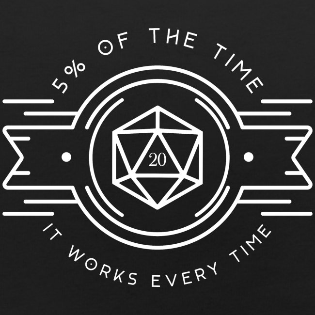 D20 Five Percent of the Time It Works Every Time