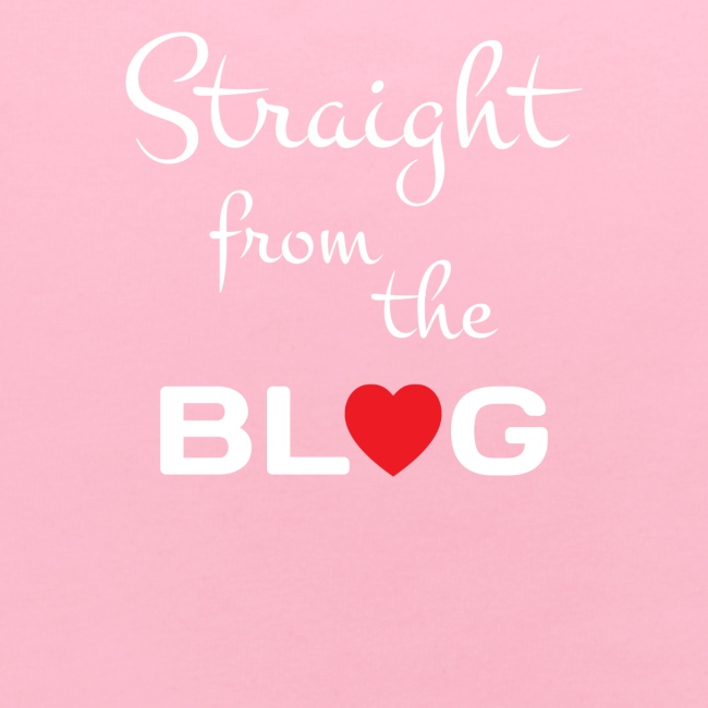 STRAIGHT FROM THE BLOG [FUN BLOGGER SHIRT]