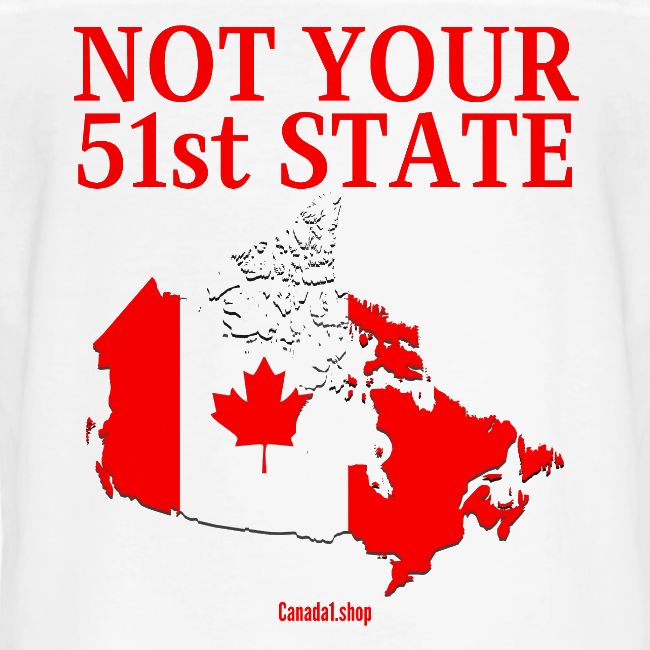 Canada Is Not Your 51st State - Canada Map Flag
