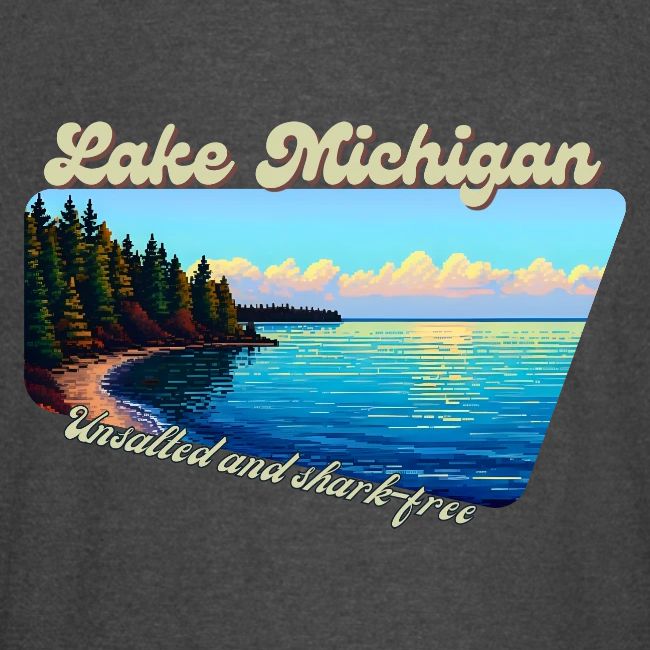 Lake Michigan Unsalted and shark-free