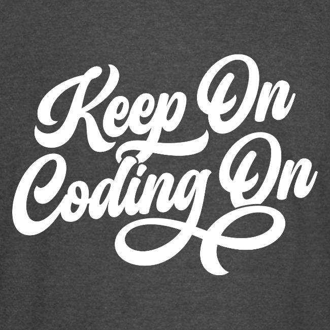 Keep on Coding On!
