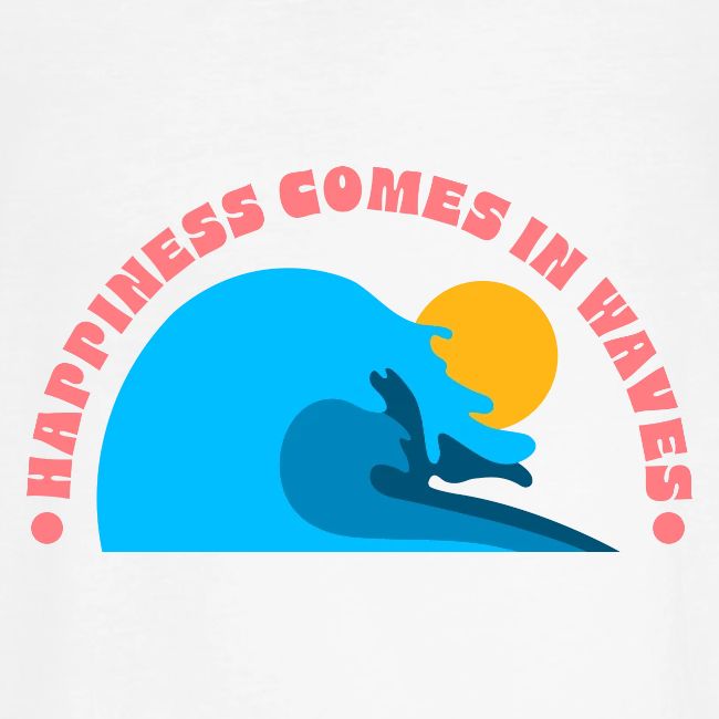 happiness comes in waves