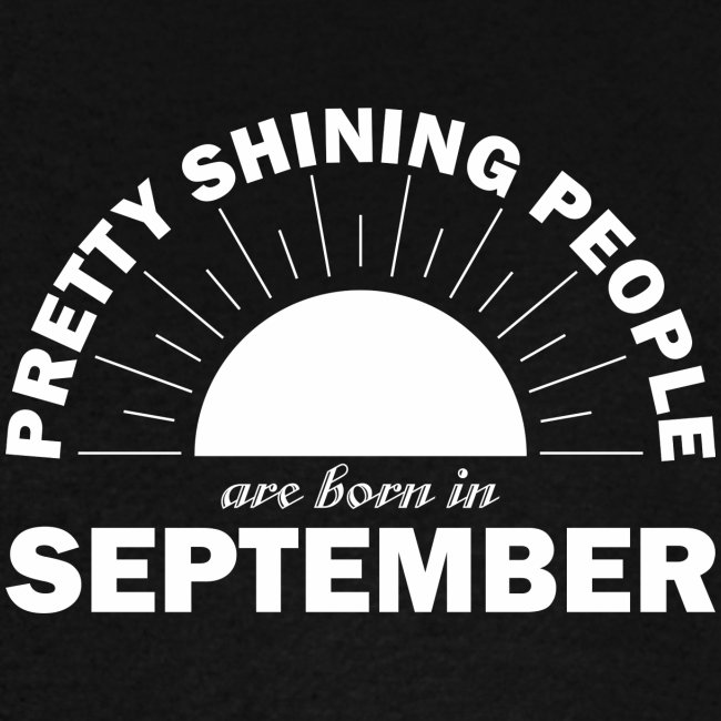 Pretty Shining People Are Born In September