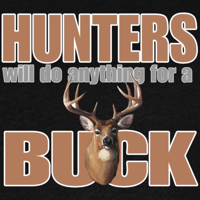 Hunters Will Do Anything For A Buck