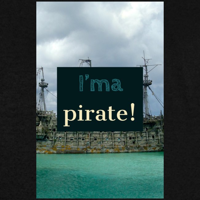 I 'ma Pirate | Men's Uni T-shirts
