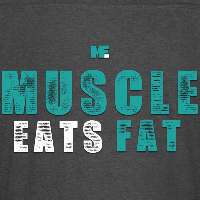 Muscle Eats Fat (Aqua White)