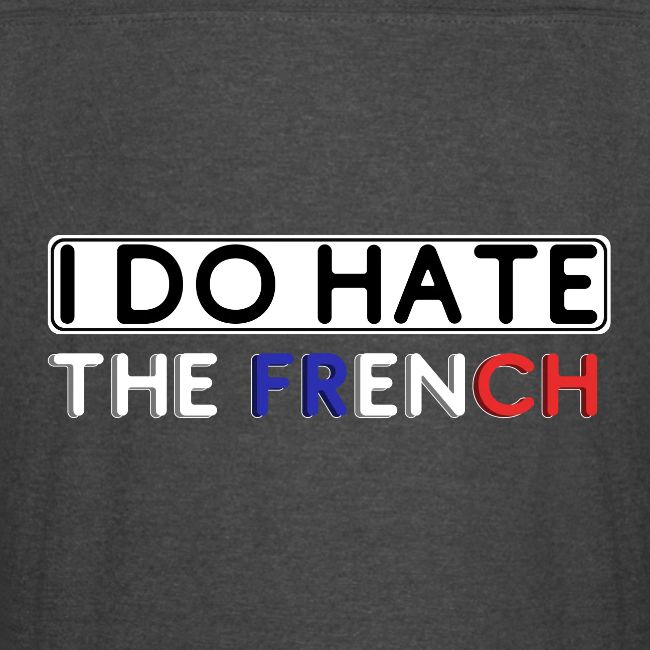 I DO Hate.. the FRENCH